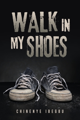 Walk in My Shoes - Chinenye Ibegbu