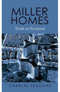 Coperta cărții 'Miller Homes: Truth or Fictional - Charles Feggans'