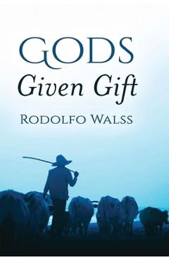Coperta cărții 'God's Given Gift - Rodolfo Walss'