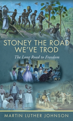 Stoney The Road We've Trod: The Long Road to Freedom - Martin Luther Johnson
