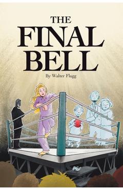 Coperta cărții 'The Final Bell - Walter Flagg'