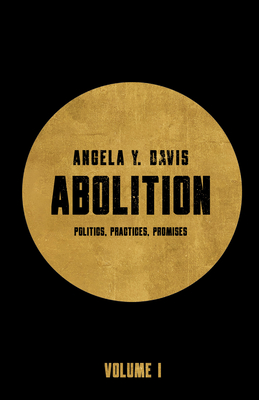 Coperta cărții 'Abolition: Politics, Practices, Promises, Vol. 1 - Angela Y. Davis'