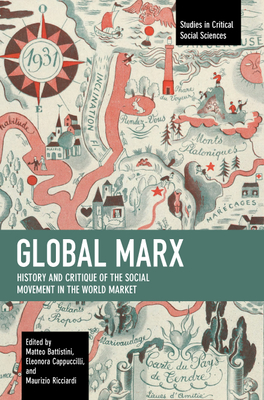 Coperta cărții 'Global Marx: History and Critique of the Social Movement in the World Market - Matteo Battistini'
