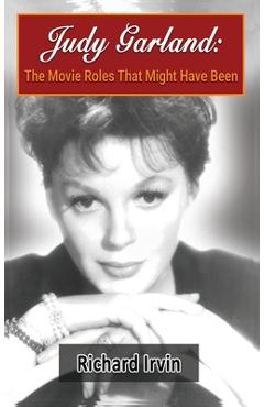 Coperta cărții 'Judy Garland (hardback): The Movie Roles That Might Have Been - Richard Irvin'