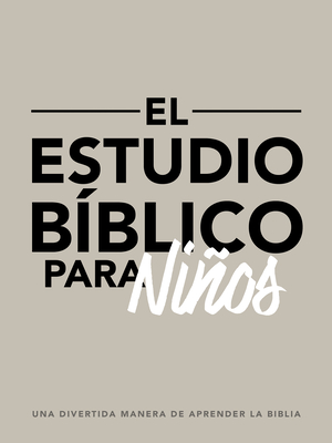 El Estudio Bíblico Para Niños: Una Divertida Manera de Aprender La Biblia - Zach Windahl