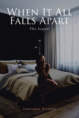 When It All Falls Apart: The Sequel - Lawrence Etienne