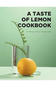 Coperta cărții 'A Taste of Lemon Cookbook - Margie Vance Gregoriades'