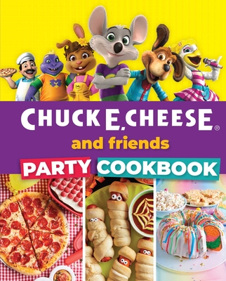 Chuck E. Cheese and Friends Party Cookbook - Chuck E. Cheese