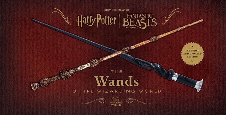 Harry Potter: The Wands of the Wizarding World [Expanded and Updated Edition] - Insight Editions