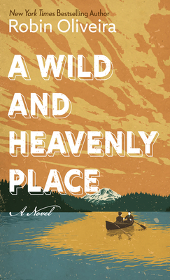 A Wild and Heavenly Place - Robin Oliveira