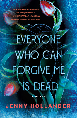 Everyone Who Can Forgive Me Is Dead - Jenny Hollander