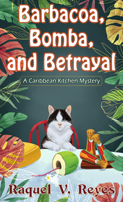 Barbacoa, Bomba, and Betrayal - Raquel V. Reyes