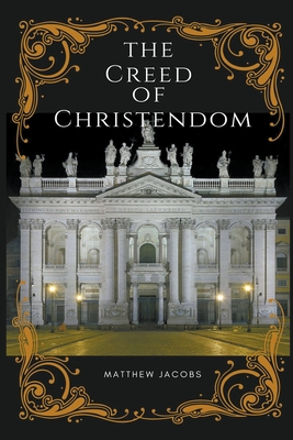 The Creed of Christendom - Matthew Jacobs