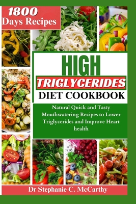 Coperta cărții 'The High Triglycerides Diet Cookbook: Natural Quick and Tasty Mouthwatering Recipes to Lower Triglycerides and Improve'