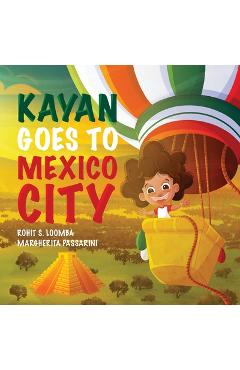 Coperta cărții 'Kayan Goes to Mexico City - Rohit Seth Loomba'