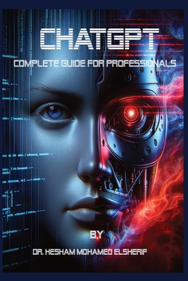 Coperta cărții 'Chatgpt: Complete Guide For Professionals - Hesham Mohamed Elsherif'