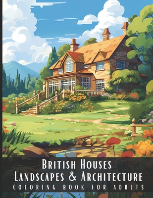 British Houses Landscapes & Architecture Coloring Book for Adults: Beautiful Nature Landscapes Sceneries and Foreign Buildings Coloring Book for Adult - Artful Palette