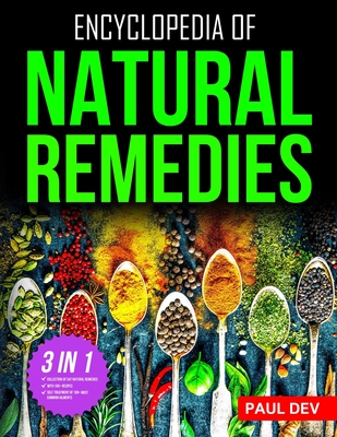 Encyclopedia of Natural Remedies: Self Healing Book of 500+ Natural Herbal Home Remedies to Treat 110 Ailments with 100+ DIY Recipes for Herbalist Her - Paul Dev