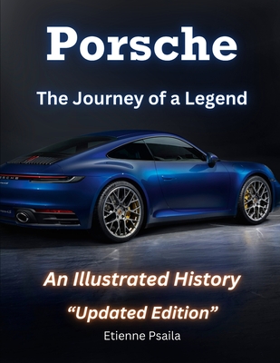 Porsche: The Journey of a Legend: An Illustrated History - Etienne Psaila