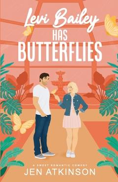 Poza produsului Levi Bailey has Butterflies: A Sweet RomCom (Another Bailey Brother Book 1) - Jen Atkinson