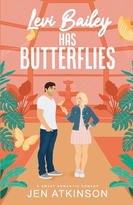 Levi Bailey has Butterflies: A Sweet RomCom (Another Bailey Brother Book 1) - Jen Atkinson