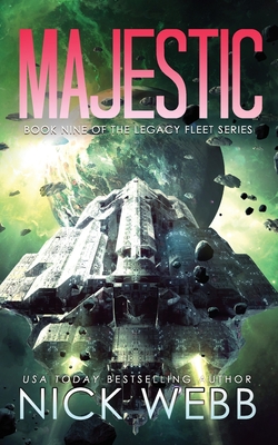 Majestic: Book 9 of the Legacy Fleet Series - Nick Webb