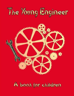 The Young Engineer: Engineering for kids - Linda Booysen