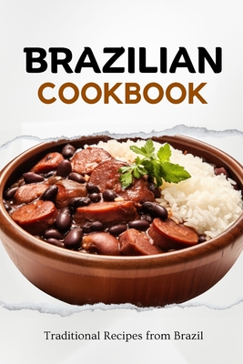 Coperta cărții 'Brazilian Cookbook: Traditional Recipes from Brazil - Liam Luxe'