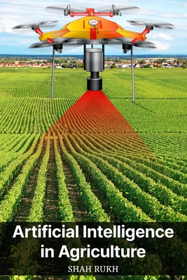 Artificial Intelligence in Agriculture - Shah Rukh