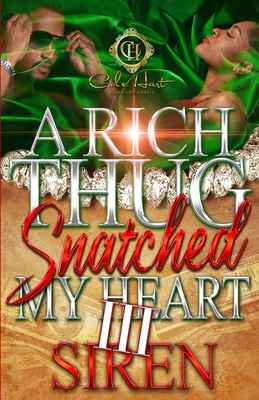 Coperta cărții 'A Rich Thug Snatched My Heart 3: An African American Romance: The Finale - Siren'