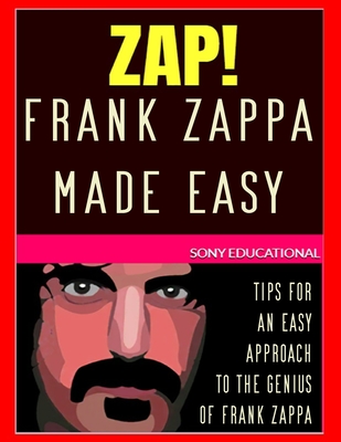 Frank Zappa MADE EASY: tips for an easy approach to the genius of Frank Zappa - Bebo Best