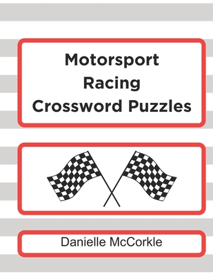 Motorsport Racing Crossword Puzzles: Test Your Knowledge of Racing! - Danielle Mccorkle