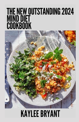 Coperta cărții 'The New Outstanding 2024 Mind Diet Cookbook: Essential Guide With Healthy Recipes - Kaylee Bryant'