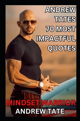 Mindset Warrior: Andrew Tate's 70 Most Impactful Quotes - Top G