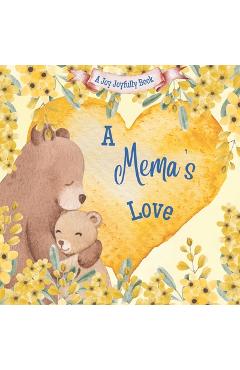 Coperta cărții 'A Mema's Love!: A Rhyming Picture Book for Children and Grandparents. - Joy Joyfully'