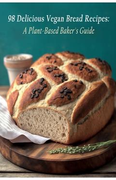 Coperta cărții '98 Delicious Vegan Bread Recipes: A Plant-Based Baker's Guide - Divine Dining Fuji'