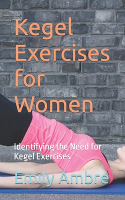 Kegel Exercises for Women: Identifying the Need for Kegel Exercises ...