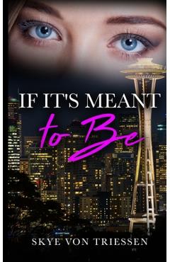 Coperta cărții 'If It's Meant to Be - Skye Von Triessen'