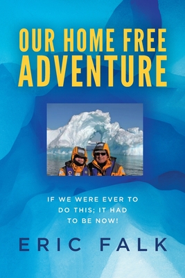 Our Home Free Adventure - Eric Falk