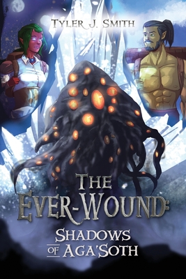 The Ever-Wound: Shadows of Aga'Soth - Tyler J. Smith