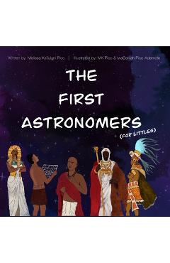 Coperta cărții 'The First Astronomers (for Littles) - Iwaseniah Pico-ademofe'