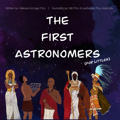 Coperta cărții 'The First Astronomers (for Littles) - Iwaseniah Pico-ademofe'
