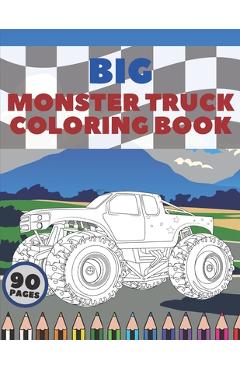 Big Monster Truck Coloring Book: A Fun Coloring Book For Kids With Over 43 Designs of Monster Trucks - Tom Nichols
