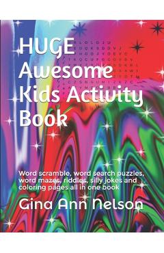Coperta cărții 'HUGE Awesome Kids Activity Book: Word scramble, word search puzzles, word mazes, riddles, silly jokes and coloring'