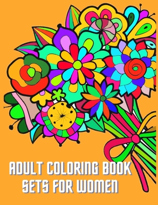 Adult Coloring Book Sets for Women: Flowers Coloring Book for woman: color and frame adult coloring book - Zack Rh