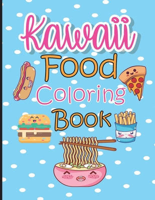 Kawaii Food Coloring Book: Cute & Lovable Food Coloring Book for Adults, Teens, and Kids all Ages, 51 Adorable and Relaxing Easy Kawaii Food &Dri - Meddani Coloring