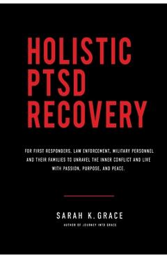 Coperta cărții 'Holistic PTSD Recovery: For First Responders, Military & Their Families - Sarah K. Grace'
