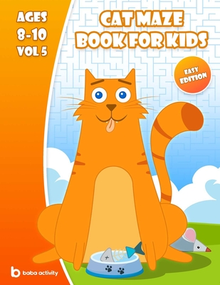 Cat maze book for kids 8-10: Maze book for teens - 100 Amazing mazes book - Easy edition VOL 5 Book of mazes for teens - Baba Activity Books