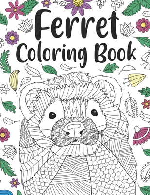 Coperta cărții 'Ferret Coloring Book: A Cute Adult Coloring Books for Ferret Owner, Best Gift for Ferret Lovers - Paperland Publishing'