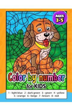 Color by Number for Kids ages 3-5: Activity For Kids Ages 4-8, Boys And Girls, Fun Early Learning - Imaginator Press